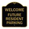 Signmission Reserved Parking Welcome-Future Resident Parking, Black & Gold Alum, 18" x 18", BG-1818-23012 A-DES-BG-1818-23012 - alternate 1